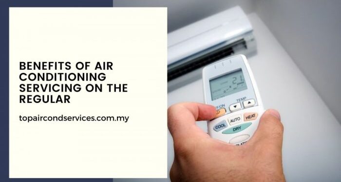 Benefits of Servicing Your Air Conditioning Regularly [2024]